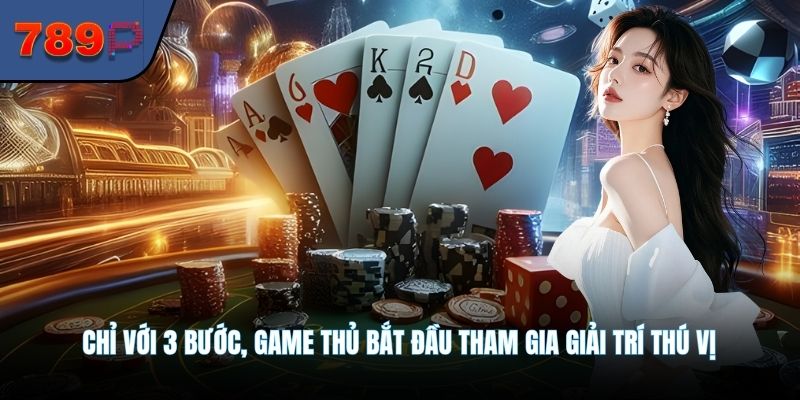 Chỉ với 3 bước, game thủ bắt đầu tham gia giải trí thú vị